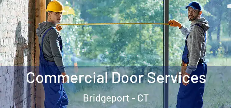 Commercial Door Services Bridgeport - CT