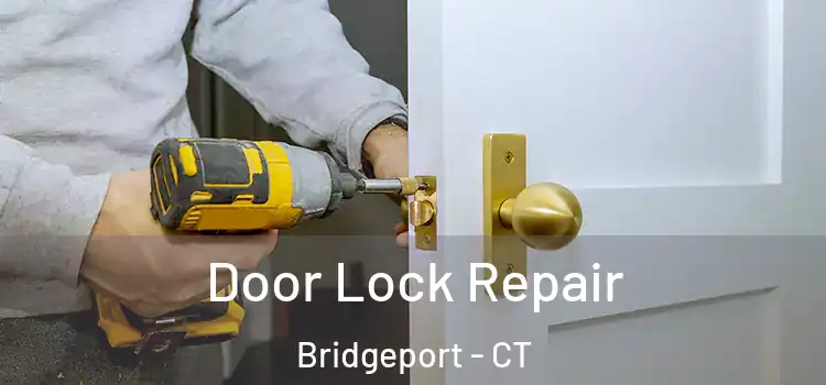 Door Lock Repair Bridgeport - CT