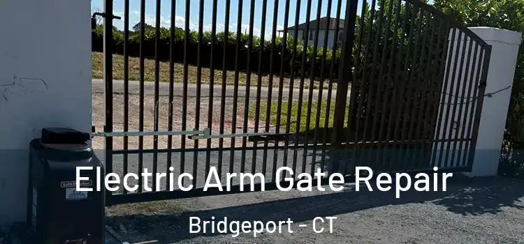 Electric Arm Gate Repair Bridgeport - CT