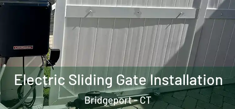 Electric Sliding Gate Installation Bridgeport - CT