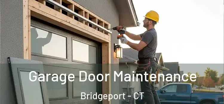 Garage Door Maintenance Bridgeport - CT