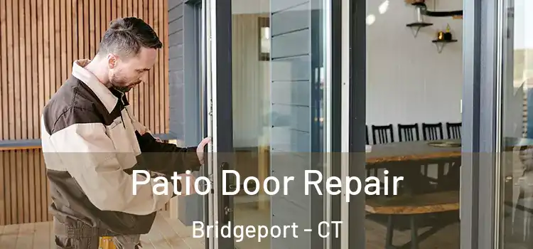 Patio Door Repair Bridgeport - CT