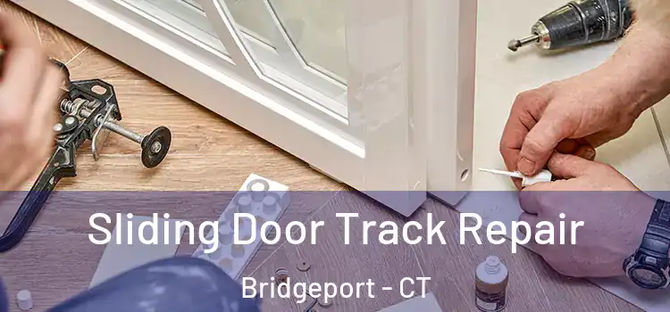 Sliding Door Track Repair Bridgeport - CT